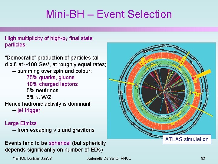 Mini-BH – Event Selection High multiplicity of high-p. T final state particles “Democratic” production