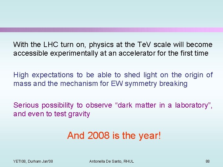 With the LHC turn on, physics at the Te. V scale will become accessible