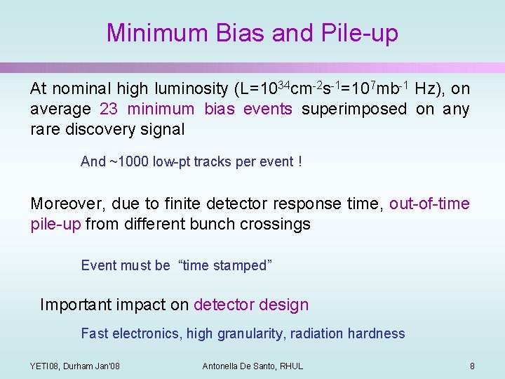 Minimum Bias and Pile-up At nominal high luminosity (L=1034 cm-2 s-1=107 mb-1 Hz), on