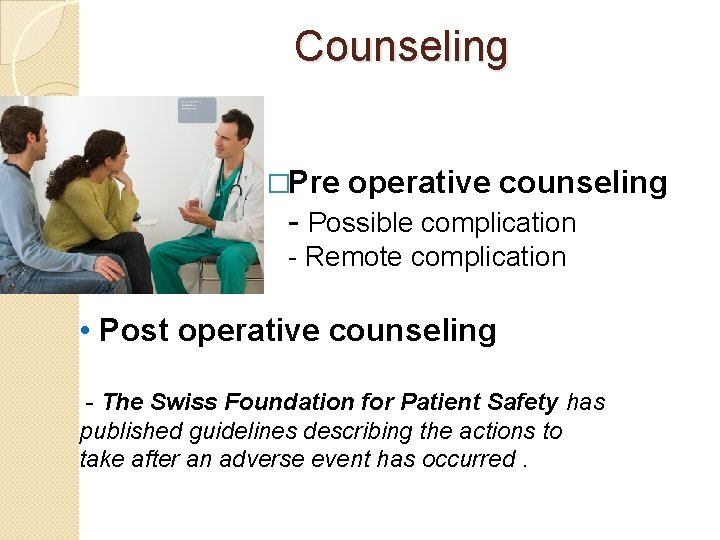  Counseling �Pre operative counseling - Possible complication - Remote complication • Post operative