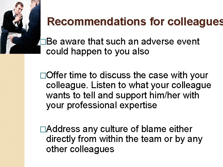 Recommendations for colleagues �Be aware that such an adverse event could happen to you