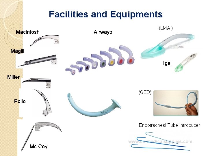 Facilities and Equipments Macintosh (LMA ) Airways Magill Igel Miller (GEB) Polio Endotracheal Tube