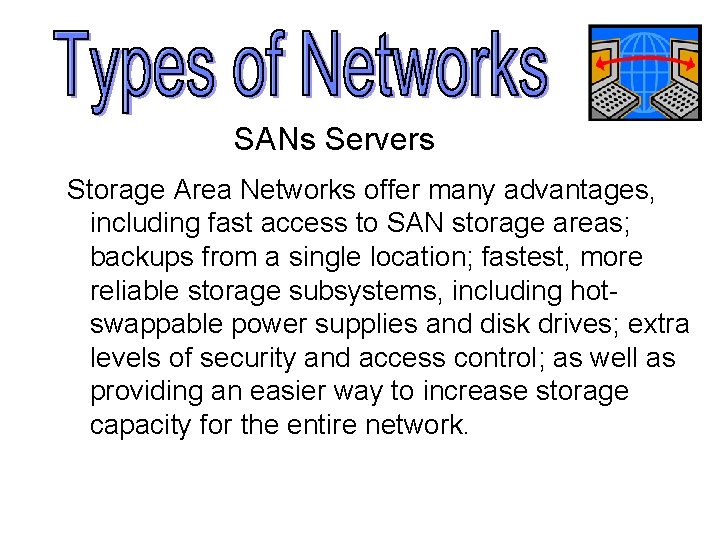 SANs Servers Storage Area Networks offer many advantages, including fast access to SAN storage