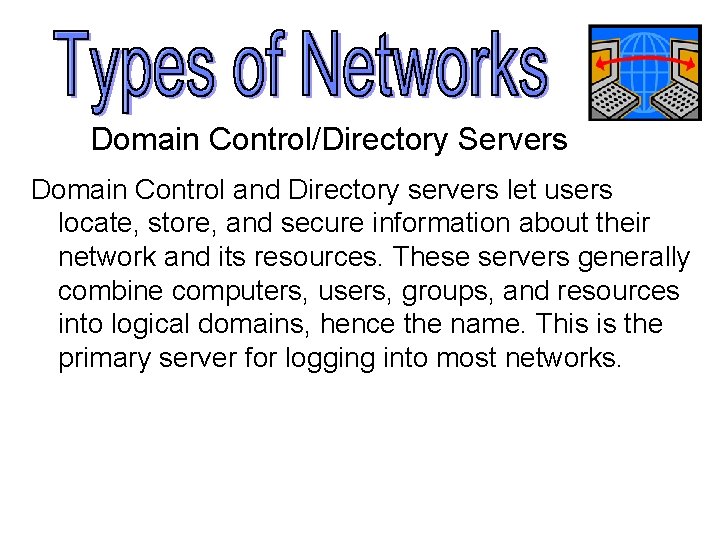 Domain Control/Directory Servers Domain Control and Directory servers let users locate, store, and secure