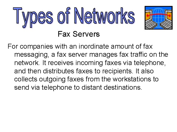 Fax Servers For companies with an inordinate amount of fax messaging, a fax server