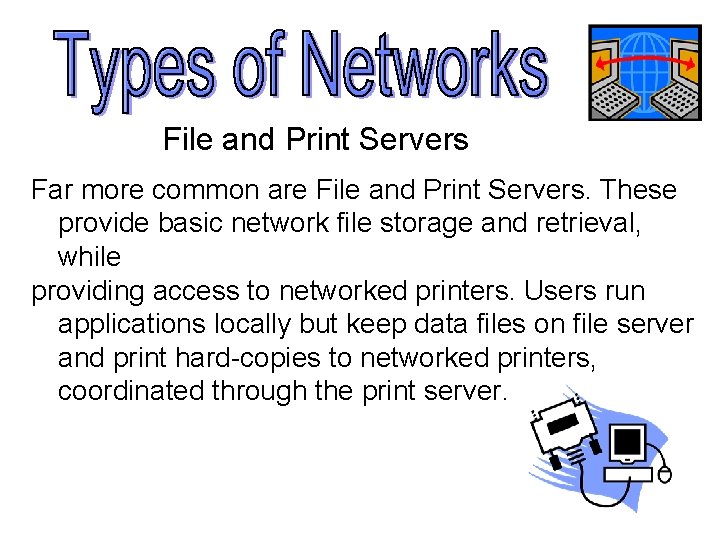 File and Print Servers Far more common are File and Print Servers. These provide