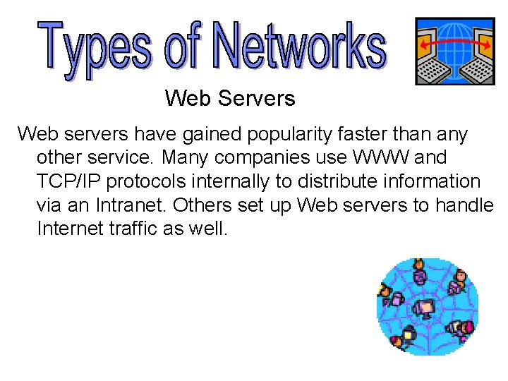 Web Servers Web servers have gained popularity faster than any other service. Many companies