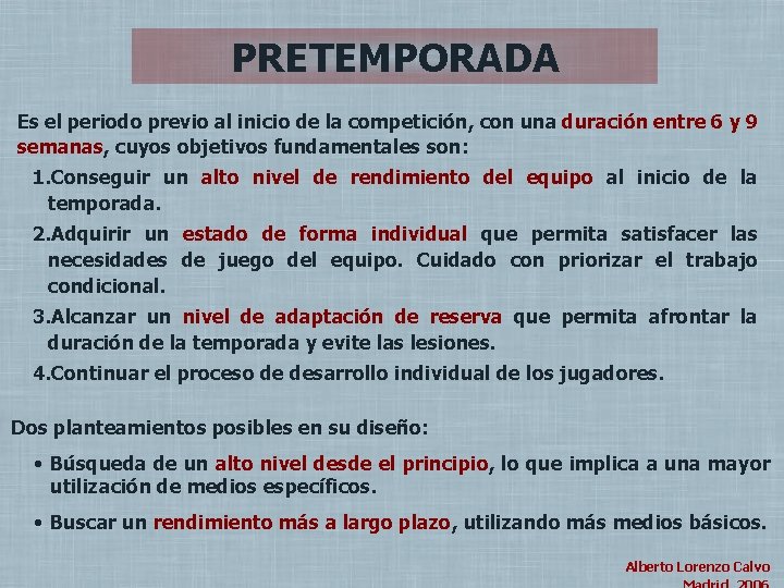 PRETEMPORADA Es el periodo previo al inicio de la competición, con una duración entre