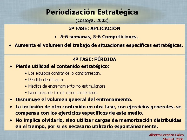 Periodización Estratégica (Costoya, 2002) 3ª FASE: APLICACIÓN • 5 -6 semanas, 5 -6 Competiciones.