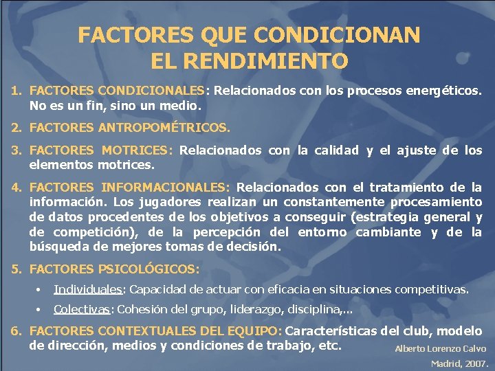 FACTORES QUE CONDICIONAN EL RENDIMIENTO 1. FACTORES CONDICIONALES: Relacionados con los procesos energéticos. No
