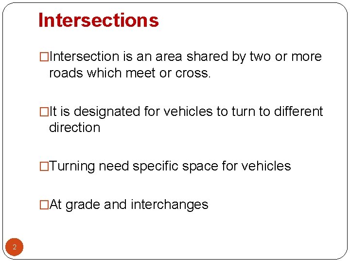 Intersections �Intersection is an area shared by two or more roads which meet or