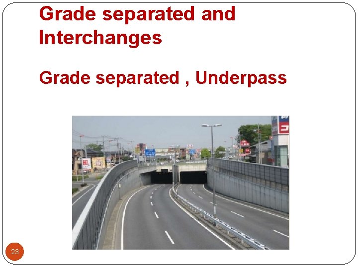 Grade separated and Interchanges Grade separated , Underpass 23 