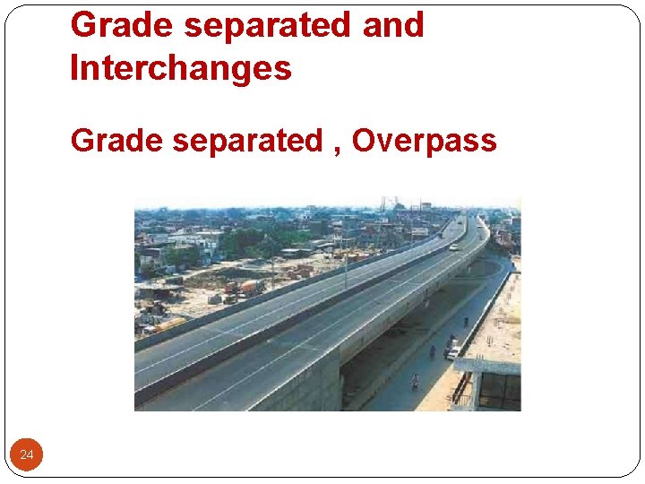 Grade separated and Interchanges Grade separated , Overpass 24 