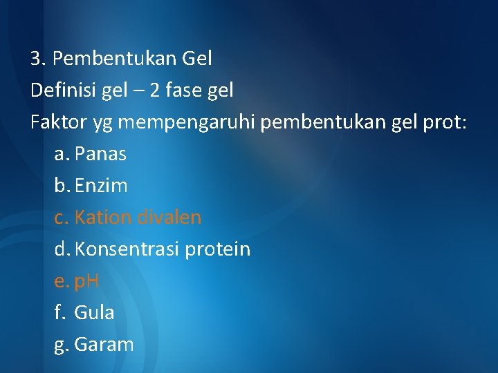 3. Pembentukan Gel Definisi gel – 2 fase gel Faktor yg mempengaruhi pembentukan gel