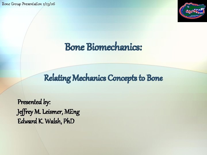 Bone Group Presentation 2/23/06 Bone Biomechanics: Relating Mechanics Concepts to Bone Presented by: Jeffrey