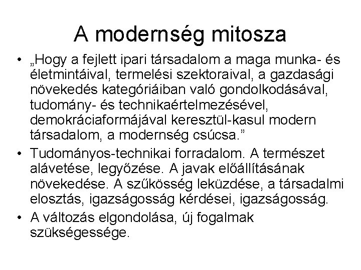 A modernség mitosza • „Hogy a fejlett ipari társadalom a maga munka- és életmintáival,