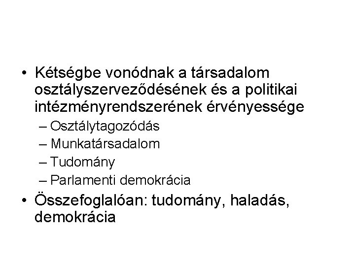  • Kétségbe vonódnak a társadalom osztályszerveződésének és a politikai intézményrendszerének érvényessége – Osztálytagozódás