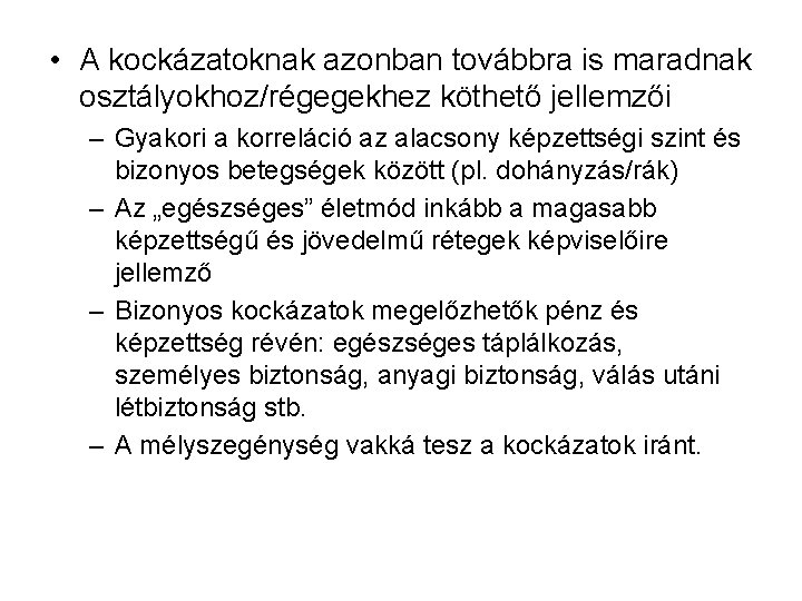  • A kockázatoknak azonban továbbra is maradnak osztályokhoz/régegekhez köthető jellemzői – Gyakori a