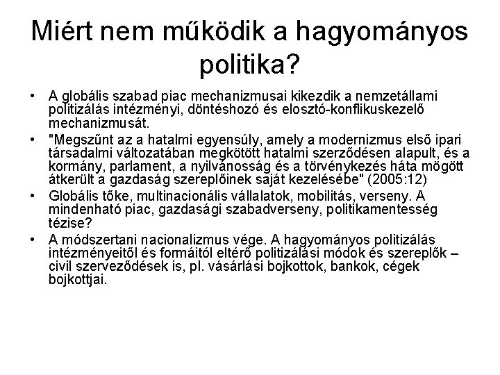 Miért nem működik a hagyományos politika? • A globális szabad piac mechanizmusai kikezdik a