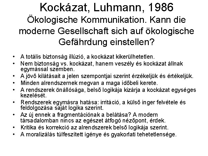 Kockázat, Luhmann, 1986 Ökologische Kommunikation. Kann die moderne Gesellschaft sich auf ökologische Gefährdung einstellen?