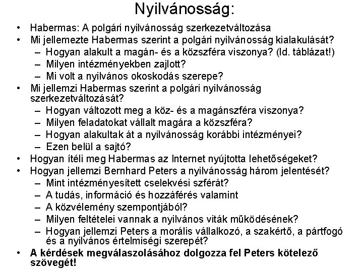 Nyilvánosság: • Habermas: A polgári nyilvánosság szerkezetváltozása • Mi jellemezte Habermas szerint a polgári