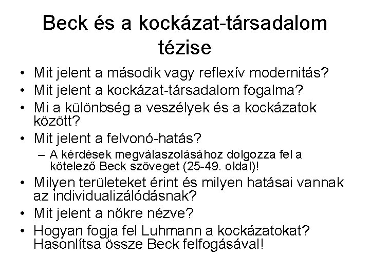 Beck és a kockázat-társadalom tézise • Mit jelent a második vagy reflexív modernitás? •