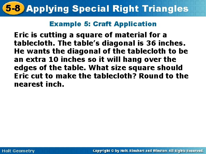 5 -8 Applying Special Right Triangles Example 5: Craft Application Eric is cutting a