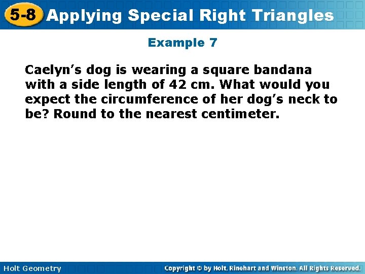 5 -8 Applying Special Right Triangles Example 7 Caelyn’s dog is wearing a square