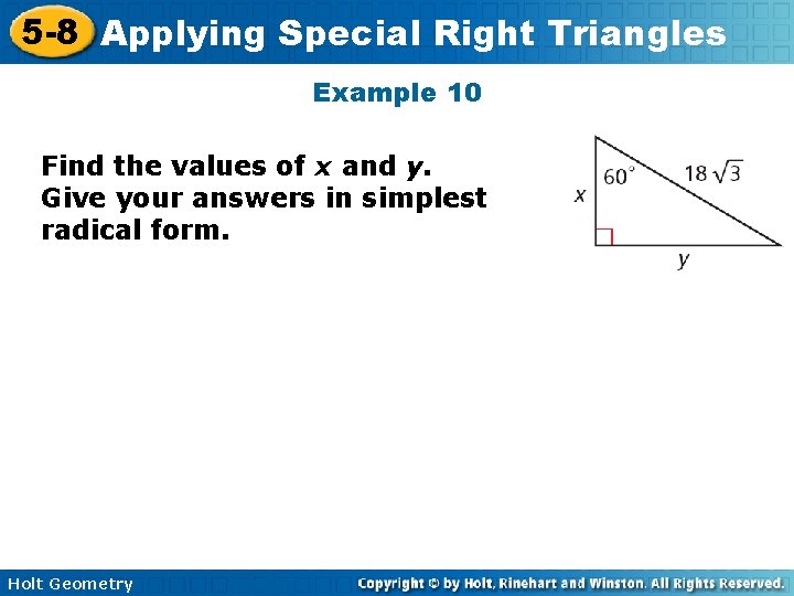 5 -8 Applying Special Right Triangles Example 10 Find the values of x and