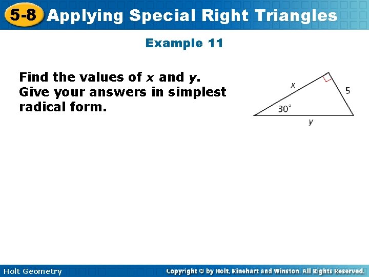 5 -8 Applying Special Right Triangles Example 11 Find the values of x and