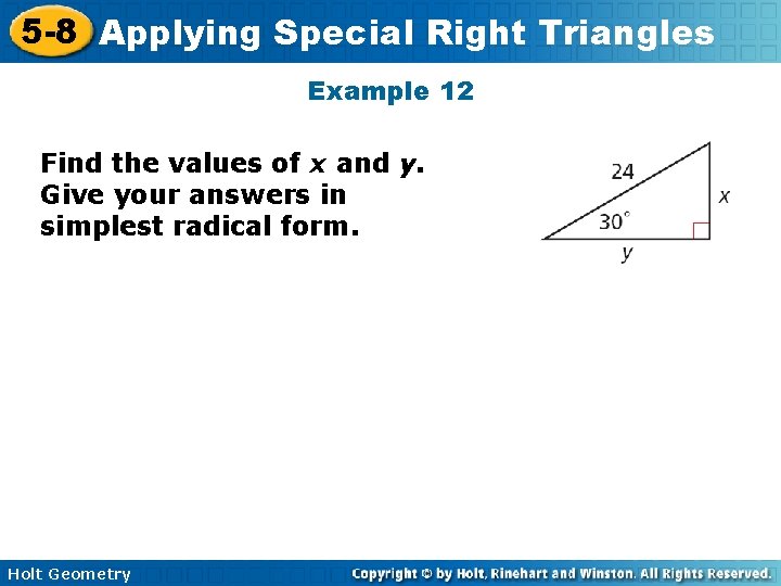 5 -8 Applying Special Right Triangles Example 12 Find the values of x and