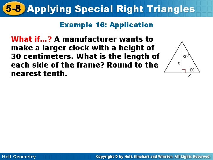 5 -8 Applying Special Right Triangles Example 16: Application What if…? A manufacturer wants