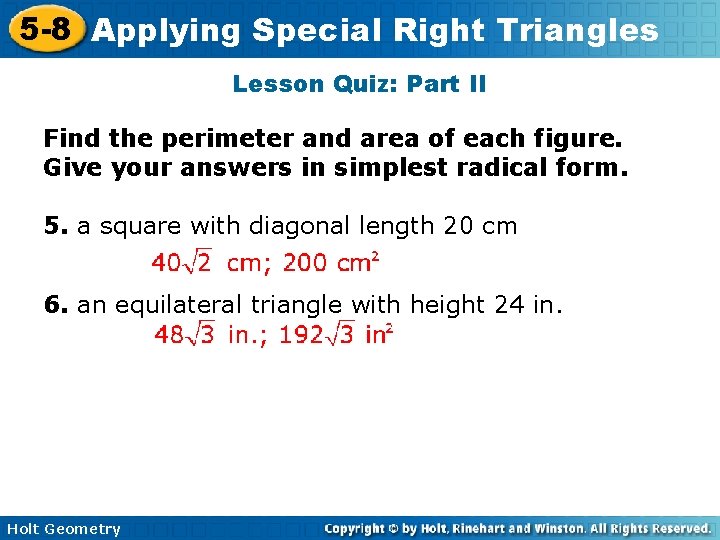 5 -8 Applying Special Right Triangles Lesson Quiz: Part II Find the perimeter and