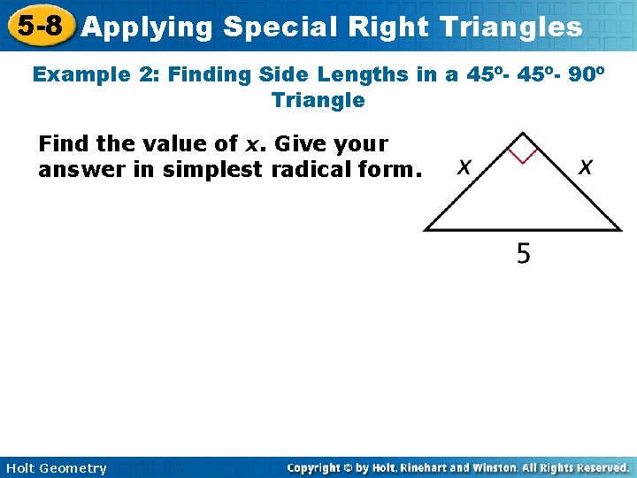 5 -8 Applying Special Right Triangles Example 2: Finding Side Lengths in a 45º-