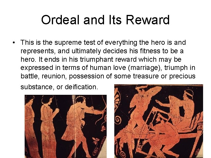 Ordeal and Its Reward • This is the supreme test of everything the hero