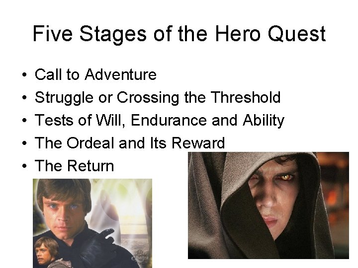 Five Stages of the Hero Quest • • • Call to Adventure Struggle or