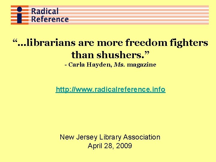 “…librarians are more freedom fighters than shushers. ” - Carla Hayden, Ms. magazine http: