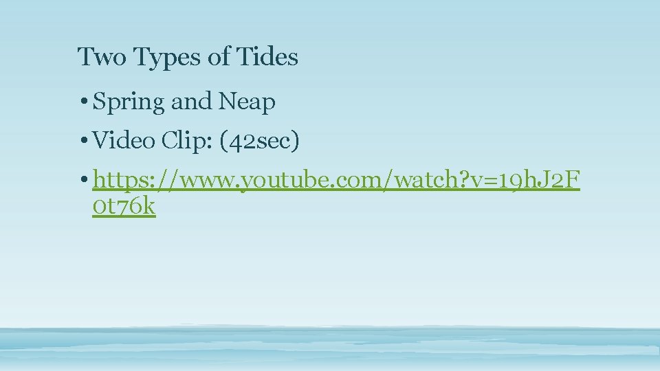 Two Types of Tides • Spring and Neap • Video Clip: (42 sec) •