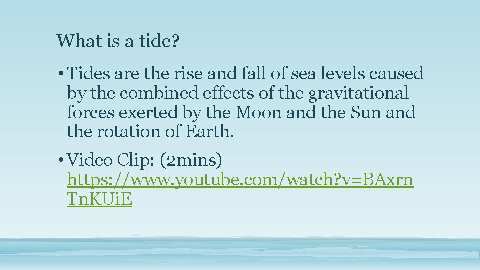 What is a tide? • Tides are the rise and fall of sea levels