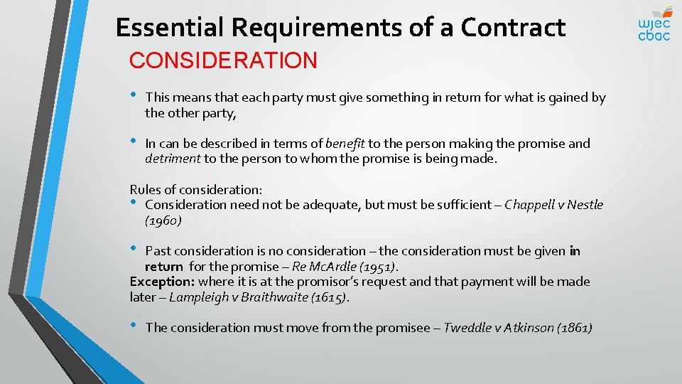 Essential Requirements of a Contract CONSIDERATION • This means that each party must give