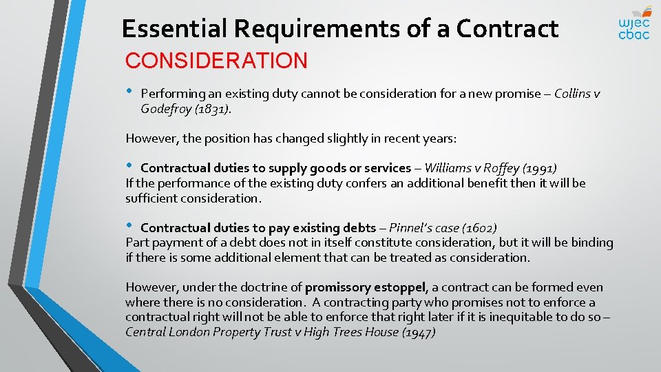 Essential Requirements of a Contract CONSIDERATION • Performing an existing duty cannot be consideration