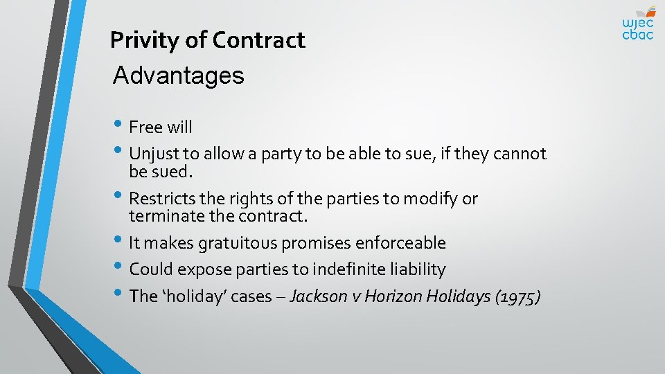 Privity of Contract Advantages • Free will • Unjust to allow a party to