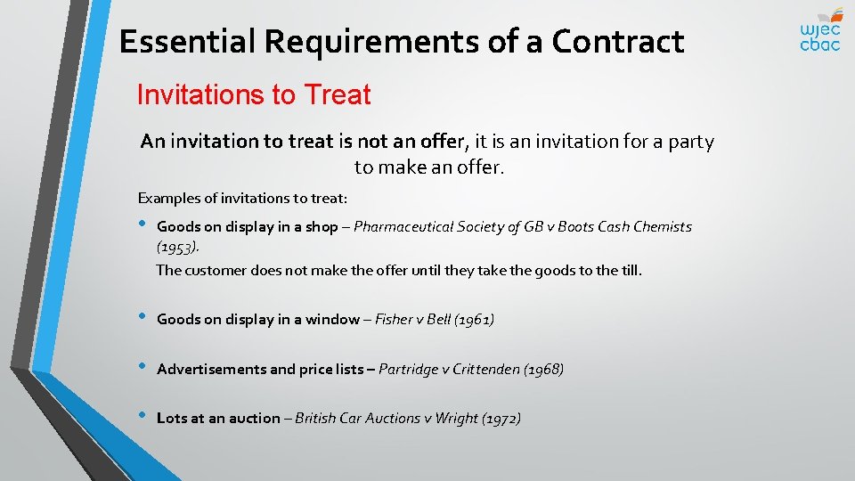 Essential Requirements of a Contract Invitations to Treat An invitation to treat is not