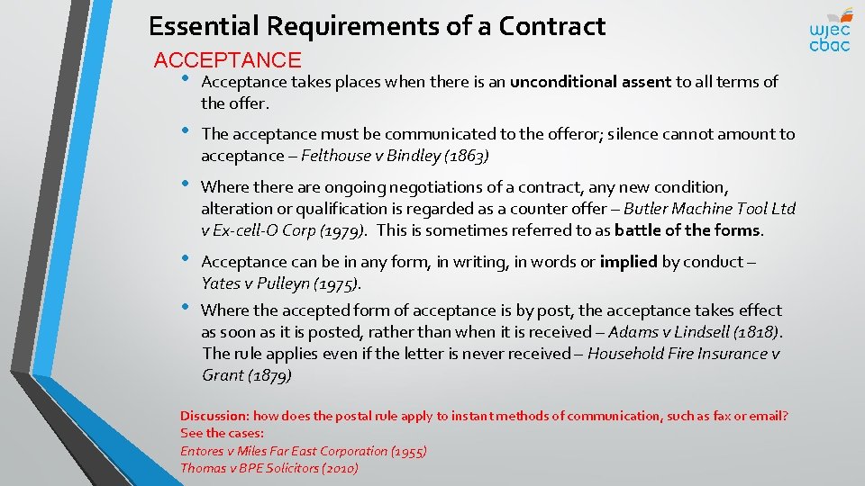 Essential Requirements of a Contract ACCEPTANCE • Acceptance takes places when there is an