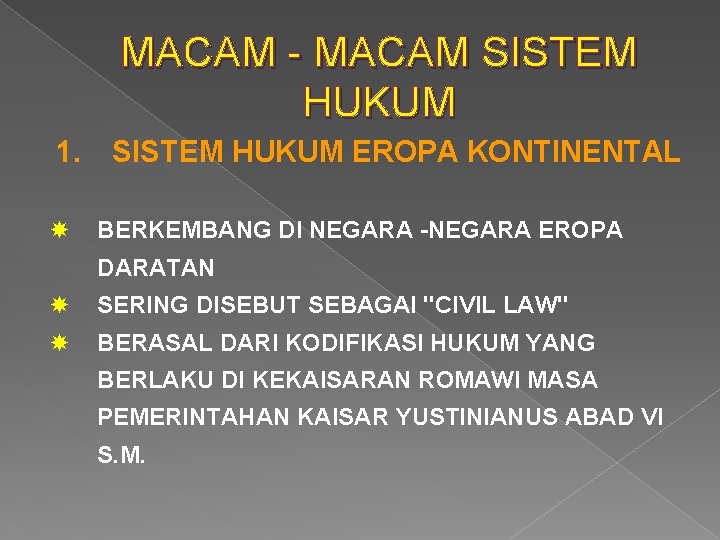 MACAM - MACAM SISTEM HUKUM 1. SISTEM HUKUM EROPA KONTINENTAL BERKEMBANG DI NEGARA -NEGARA MACAM - MACAM SISTEM HUKUM 1. SISTEM HUKUM EROPA KONTINENTAL BERKEMBANG DI NEGARA -NEGARA
