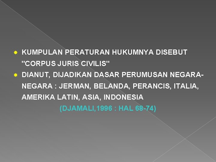 KUMPULAN PERATURAN HUKUMNYA DISEBUT "CORPUS JURIS CIVILIS" DIANUT, DIJADIKAN DASAR PERUMUSAN NEGARA : KUMPULAN PERATURAN HUKUMNYA DISEBUT "CORPUS JURIS CIVILIS" DIANUT, DIJADIKAN DASAR PERUMUSAN NEGARA :