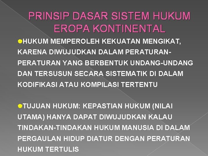 PRINSIP DASAR SISTEM HUKUM EROPA KONTINENTAL |HUKUM MEMPEROLEH KEKUATAN MENGIKAT, KARENA DIWUJUDKAN DALAM PERATURAN PRINSIP DASAR SISTEM HUKUM EROPA KONTINENTAL |HUKUM MEMPEROLEH KEKUATAN MENGIKAT, KARENA DIWUJUDKAN DALAM PERATURAN