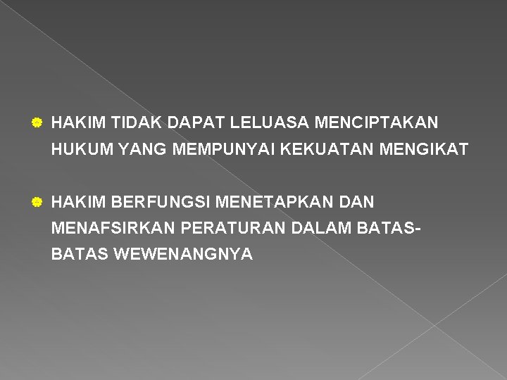 | HAKIM TIDAK DAPAT LELUASA MENCIPTAKAN HUKUM YANG MEMPUNYAI KEKUATAN MENGIKAT | HAKIM BERFUNGSI | HAKIM TIDAK DAPAT LELUASA MENCIPTAKAN HUKUM YANG MEMPUNYAI KEKUATAN MENGIKAT | HAKIM BERFUNGSI