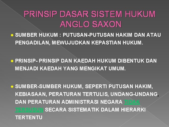 PRINSIP DASAR SISTEM HUKUM ANGLO SAXON SUMBER HUKUM : PUTUSAN-PUTUSAN HAKIM DAN ATAU PENGADILAN, PRINSIP DASAR SISTEM HUKUM ANGLO SAXON SUMBER HUKUM : PUTUSAN-PUTUSAN HAKIM DAN ATAU PENGADILAN,