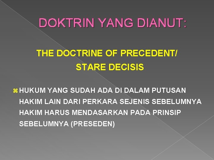 DOKTRIN YANG DIANUT: THE DOCTRINE OF PRECEDENT/ STARE DECISIS z HUKUM YANG SUDAH ADA DOKTRIN YANG DIANUT: THE DOCTRINE OF PRECEDENT/ STARE DECISIS z HUKUM YANG SUDAH ADA